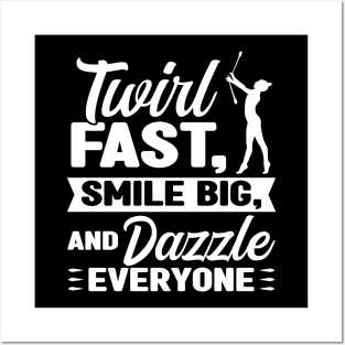 Twirl, Smile And Dazzle Everyone - Baton Twirler Posters and Art